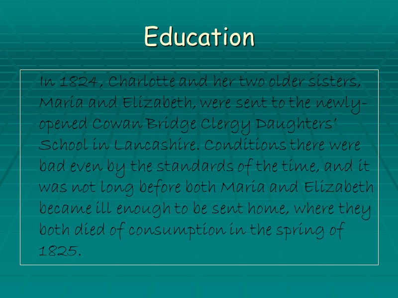 Education In 1824, Charlotte and her two older sisters, Maria and Elizabeth, were sent